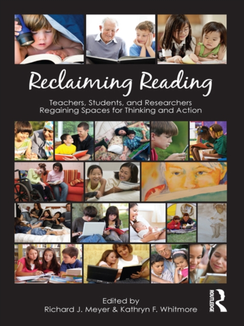 Reclaiming Reading : Teachers, Students, and Researchers Regaining Spaces for Thinking and Action, EPUB eBook