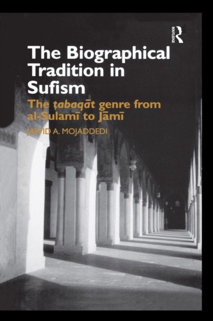 The Biographical Tradition in Sufism : The Tabaqat Genre from al-Sulami to Jami, EPUB eBook