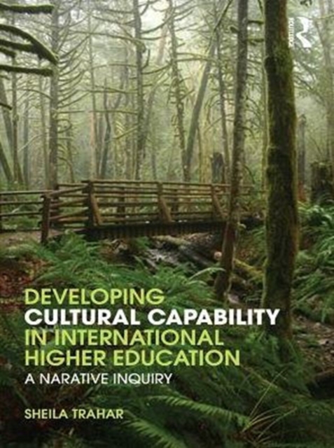 Developing Cultural Capability in International Higher Education : A Narrative Inquiry, PDF eBook