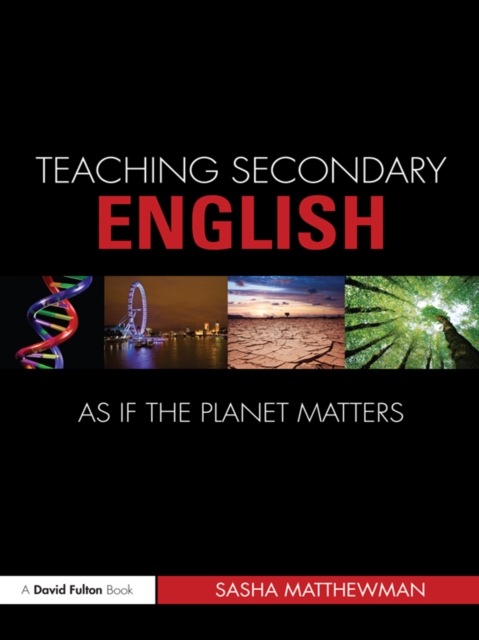 Teaching Secondary English as if the Planet Matters, PDF eBook