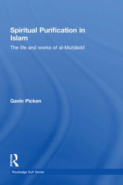 Spiritual Purification in Islam : The Life and Works of al-Muhasibi, EPUB eBook