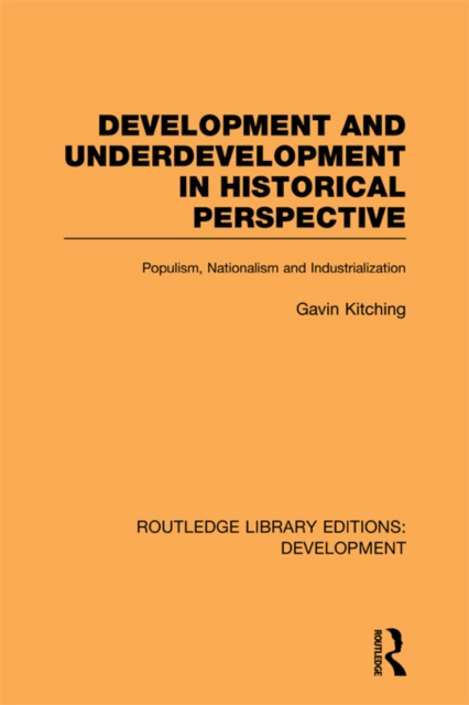 Development and Underdevelopment in Historical Perspective : Populism, Nationalism and Industrialisation, EPUB eBook