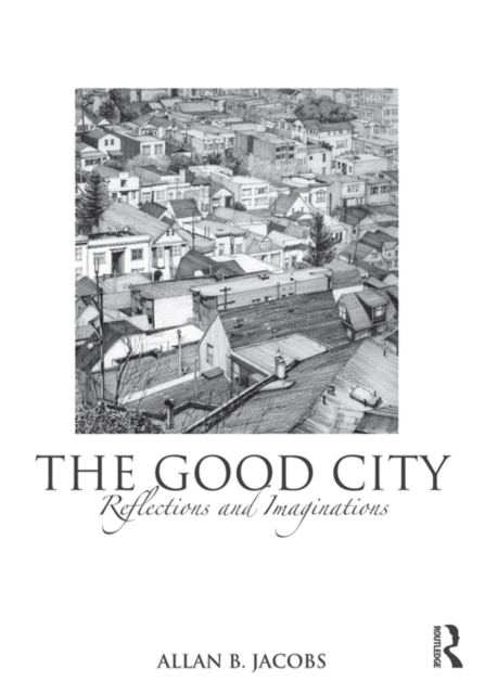 The Good City : Reflections and Imaginations, PDF eBook