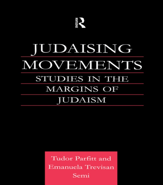 Judaising Movements : Studies in the Margins of Judaism in Modern Times, PDF eBook