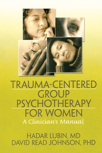 Trauma-Centered Group Psychotherapy for Women : A Clinician's Manual, PDF eBook