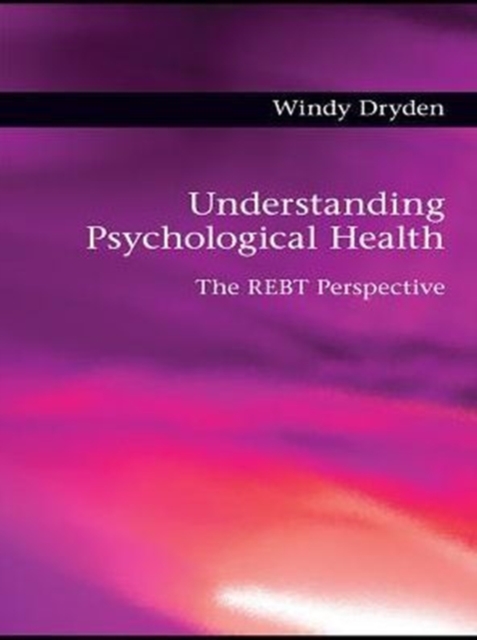 Understanding Psychological Health : The REBT Perspective, PDF eBook