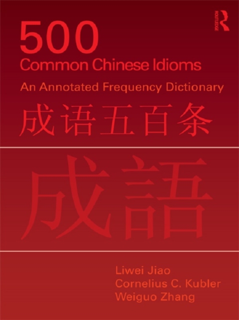 500 Common Chinese Idioms : An annotated Frequency Dictionary, PDF eBook