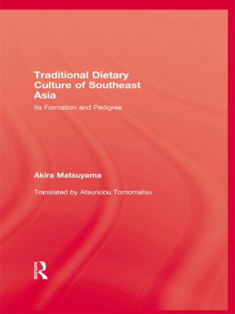 Traditional Dietary Culture Of Southeast Asia : Its Formation and Pedigree, PDF eBook