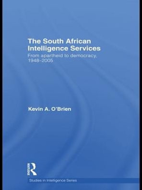 The South African Intelligence Services : From Apartheid to Democracy, 1948-2005, PDF eBook