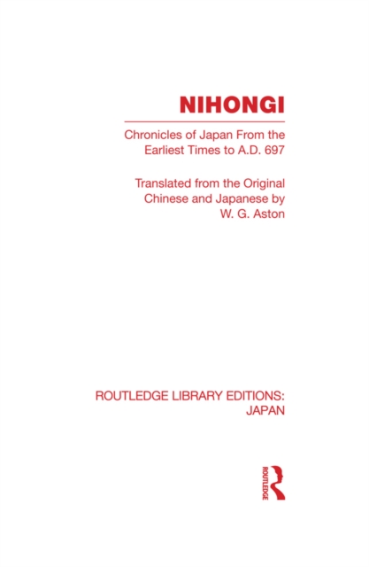 Nihongi : Chronicles of Japan From the Earliest Times to A D 697, EPUB eBook