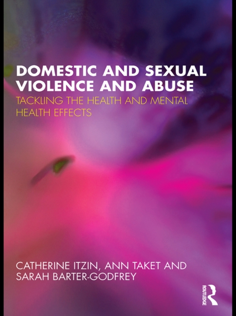 Domestic and Sexual Violence and Abuse : Tackling the Health and Mental Health Effects, EPUB eBook