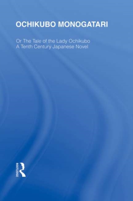 Ochikubo Monogatari or The Tale of the Lady Ochikubo : A Tenth Century Japanese Novel, EPUB eBook