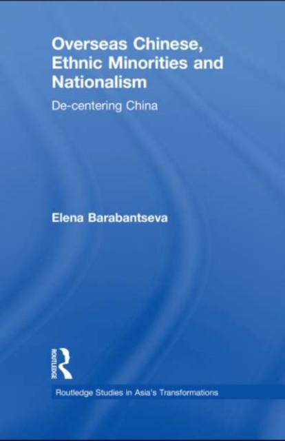 Overseas Chinese, Ethnic Minorities and Nationalism : De-Centering China, EPUB eBook