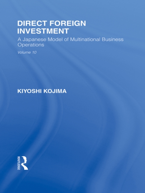 Direct Foreign Investment : A Japanese Model of Multi-National Business Operations, EPUB eBook