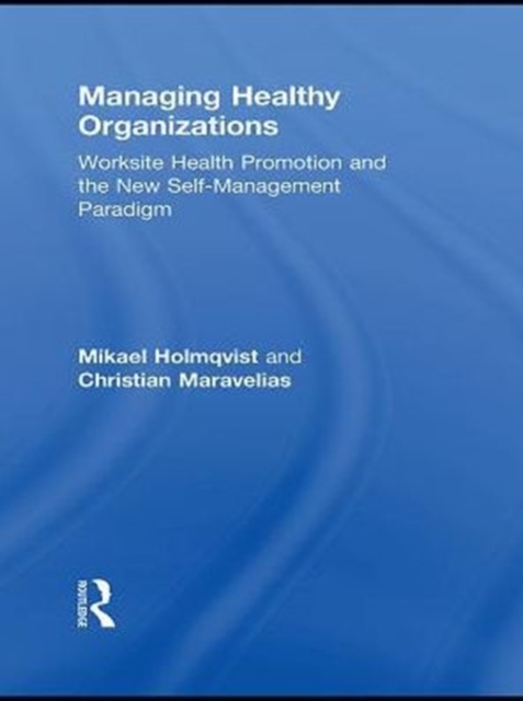 Managing Healthy Organizations : Worksite Health Promotion and the New Self-Management Paradigm, PDF eBook