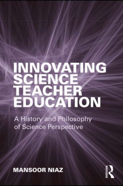 Innovating Science Teacher Education : A History and Philosophy of Science Perspective, EPUB eBook
