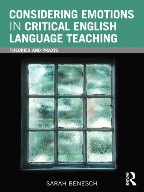 Considering Emotions in Critical English Language Teaching : Theories and Praxis, PDF eBook