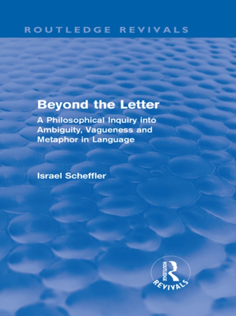 Beyond the Letter (Routledge Revivals) : A Philosophical Inquiry into Ambiguity, Vagueness and Methaphor in Language, PDF eBook