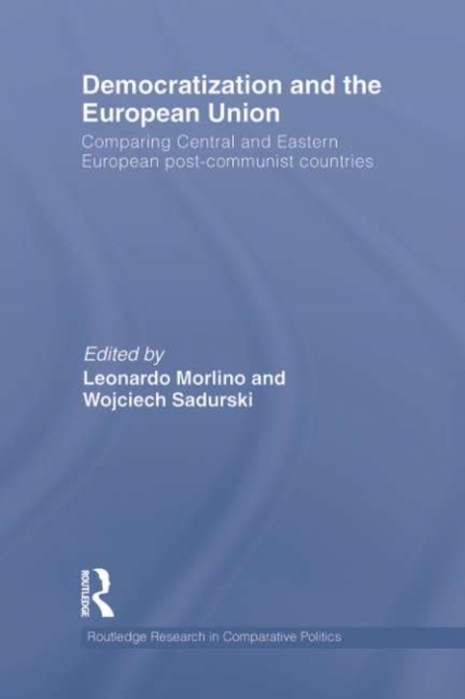 Democratization and the European Union : Comparing Central and Eastern European Post-Communist Countries, EPUB eBook