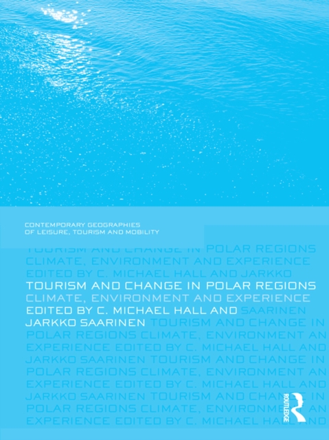 Tourism and Change in Polar Regions : Climate, Environments and Experiences, EPUB eBook