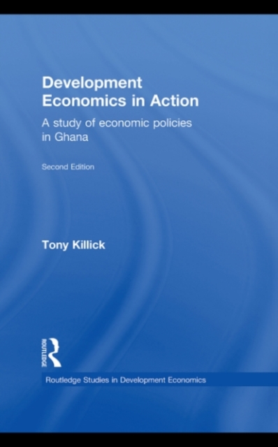 Development Economics in Action : A Study of Economic Policies in Ghana, PDF eBook