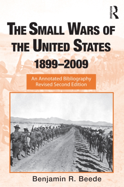 The Small Wars of the United States, 1899-2009 : An Annotated Bibliography, PDF eBook