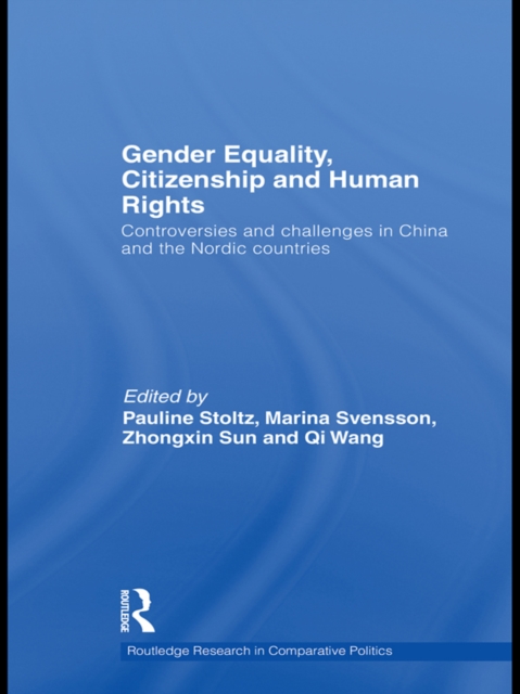Gender Equality, Citizenship and Human Rights : Controversies and Challenges in China and the Nordic Countries, PDF eBook