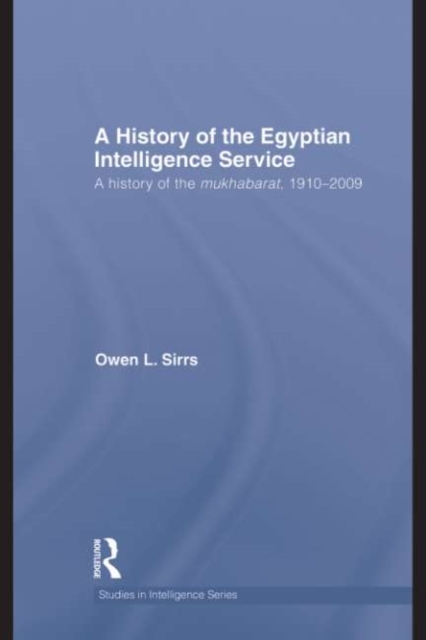 The Egyptian Intelligence Service : A History of the Mukhabarat, 1910-2009, EPUB eBook