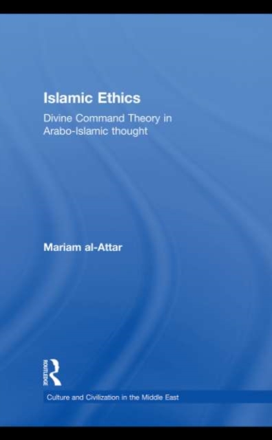 Islamic Ethics : Divine Command Theory in Arabo-Islamic Thought, EPUB eBook