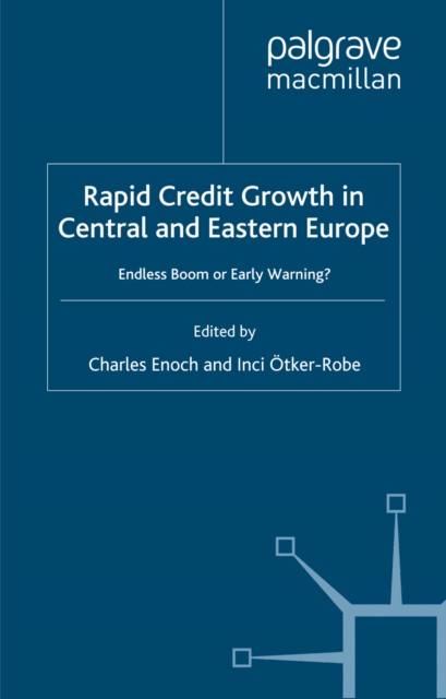 Rapid Credit Growth in Central and Eastern Europe : Endless Boom or Early Warning?, PDF eBook