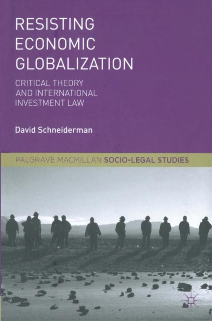 Resisting Economic Globalization : Critical Theory and International Investment Law, PDF eBook