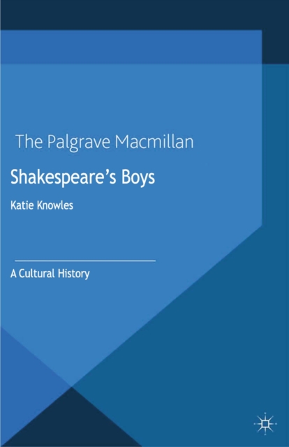 Shakespeare's Boys : A Cultural History, PDF eBook
