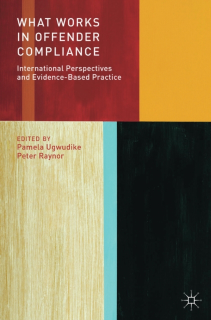 What Works in Offender Compliance : International Perspectives and Evidence-Based Practice, PDF eBook