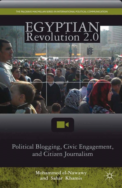 Egyptian Revolution 2.0 : Political Blogging, Civic Engagement, and Citizen Journalism, PDF eBook