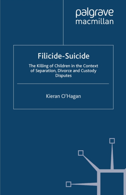 Filicide-Suicide : The Killing of Children in the Context of Separation, Divorce and Custody Disputes, PDF eBook