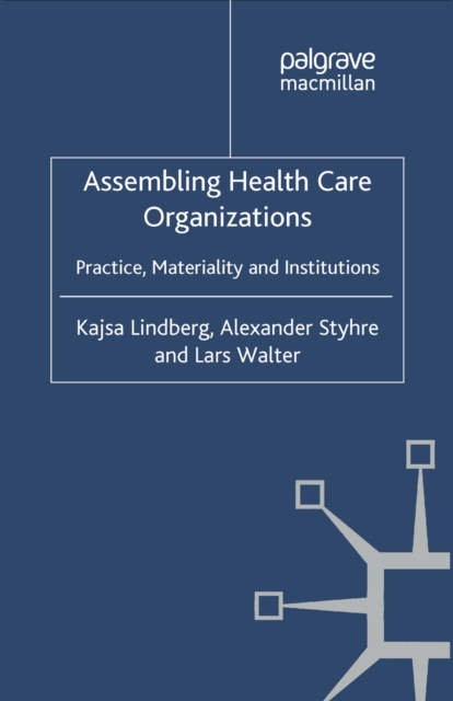 Assembling Health Care Organizations : Practice, Materiality and Institutions, PDF eBook