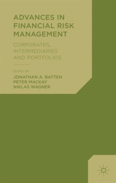 Advances in Financial Risk Management : Corporates, Intermediaries and Portfolios, Hardback Book