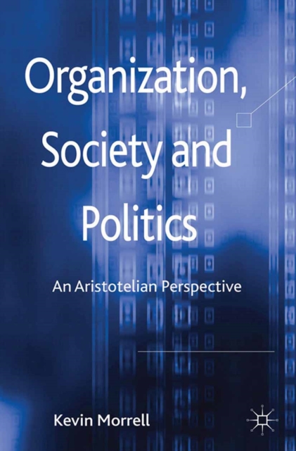 Organization, Society and Politics : An Aristotelian Perspective, PDF eBook