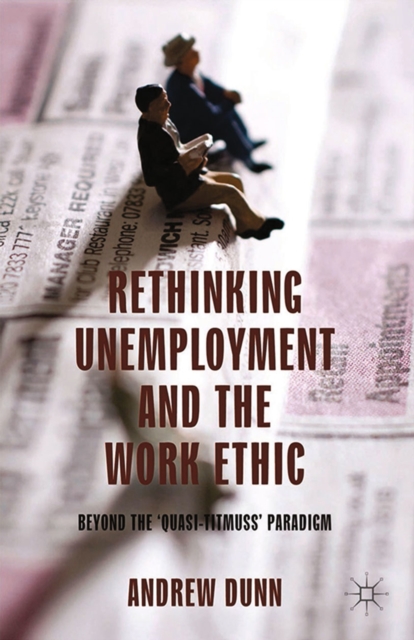 Rethinking Unemployment and the Work Ethic : Beyond the 'Quasi-Titmuss' Paradigm, PDF eBook
