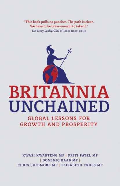 Britannia Unchained : Global Lessons for Growth and Prosperity, PDF eBook