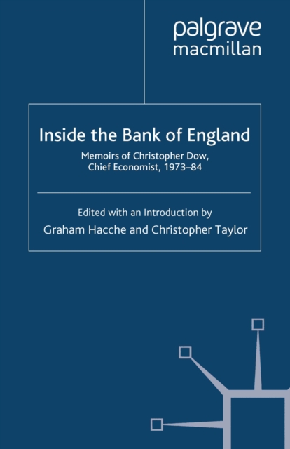 Inside the Bank of England : Memoirs of Christopher Dow, Chief Economist 1973-84, PDF eBook