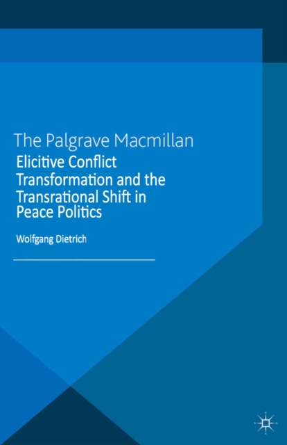 Elicitive Conflict Transformation and the Transrational Shift in Peace Politics, PDF eBook