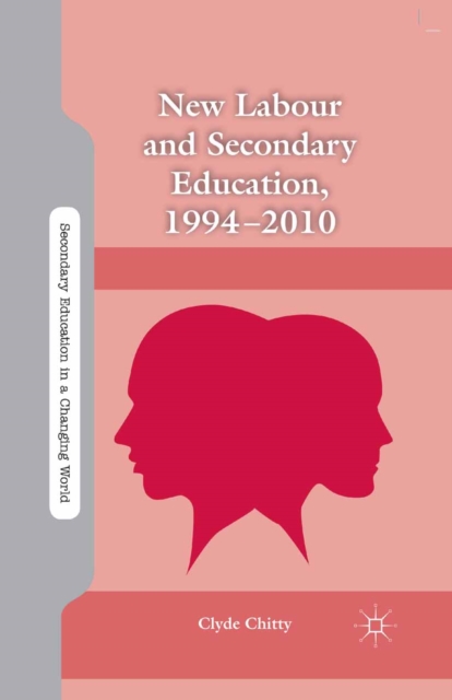 New Labour and Secondary Education, 1994-2010, PDF eBook