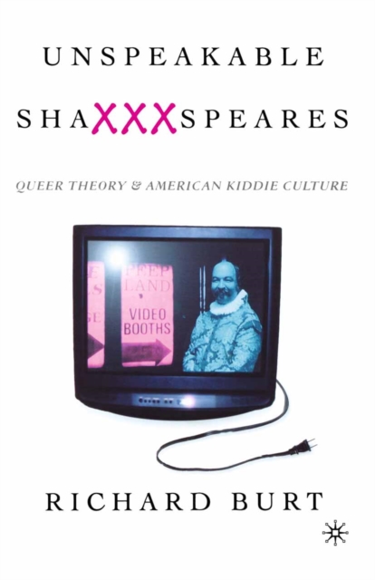 Unspeakable ShaXXXspeares, Revised Edition : Queer Theory and American Kiddie Culture, PDF eBook