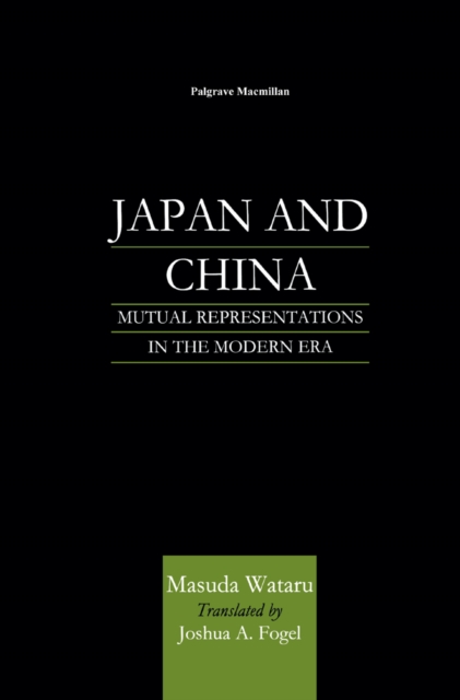 Japan and China : Mutual Representations in the Modern Era, PDF eBook