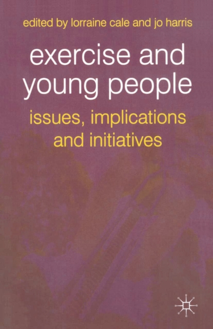 Exercise and Young People : Issues, Implications and Initiatives, PDF eBook