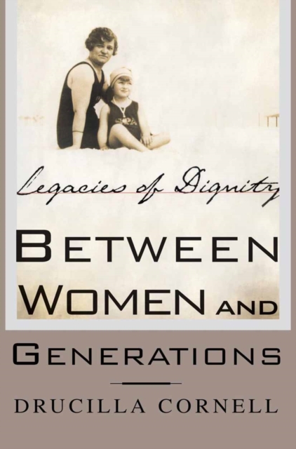 Between Women and Generations : Legacies of Dignity, PDF eBook