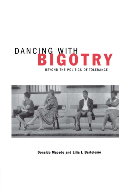 Dancing With Bigotry : Beyond the Politics of Tolerance, PDF eBook