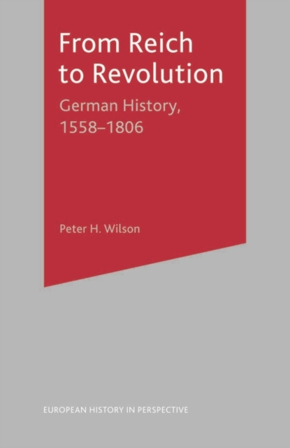 From Reich to Revolution : German History, 1558-1806, PDF eBook