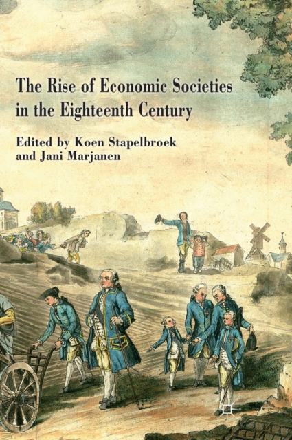 The Rise of Economic Societies in the Eighteenth Century : Patriotic Reform in Europe and North America, PDF eBook